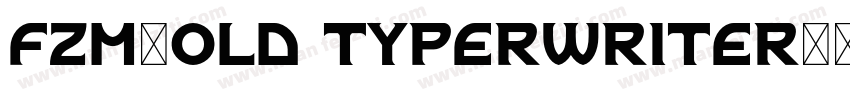 Fzm-Old Typerwriter字体转换